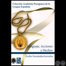 LENGUAJE, ACCIONES Y HECHOS - Autor: EVELIO FERNÁNDEZ ARÉVALOS - Año 2014